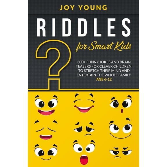 Riddles for Smart Kids: 300  Funny Jokes and Brain Teasers for Clever Children, to Stretch Their Mind and Entertain the Whole Family. Age 6-12 (Paperback)