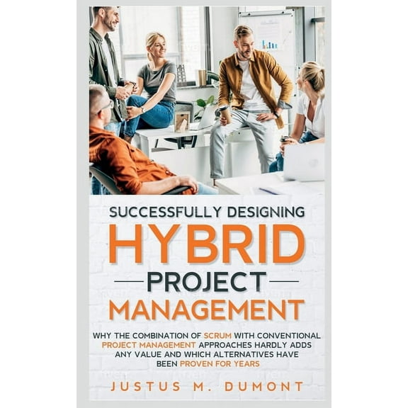 Successfully Designing Hybrid Project Management, (Paperback)