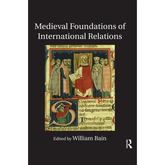 Medieval Foundations of International Relations, (Paperback)