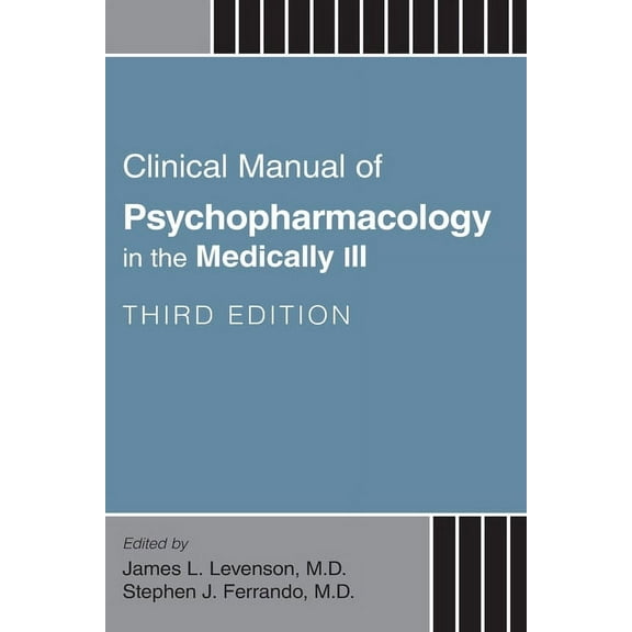 Clinical Manual of Psychopharmacology in the Medically Ill, (Paperback)