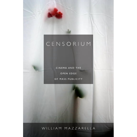 Censorium : Cinema and the Open Edge of Mass Publicity (Hardcover)