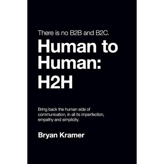 There is No B2B or B2C: It's Human to Human #H2H, (Paperback)
