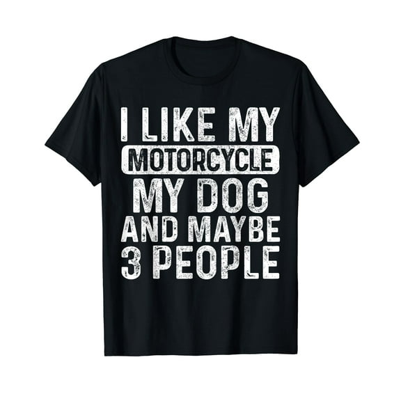 I Like My Motorcycle Dog & Maybe 3 People Funny Biker T-Shirt
