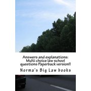 Answers and explanations: Multi choice law school questions Paperback version!!: Authors of 6 published bar essays!!!!!! (Paperback)
