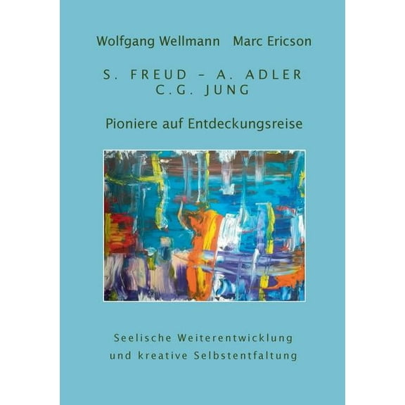 Pioniere auf Entdeckungsreise: S. Freud - A. Adler - C.G. Jung, (Paperback)