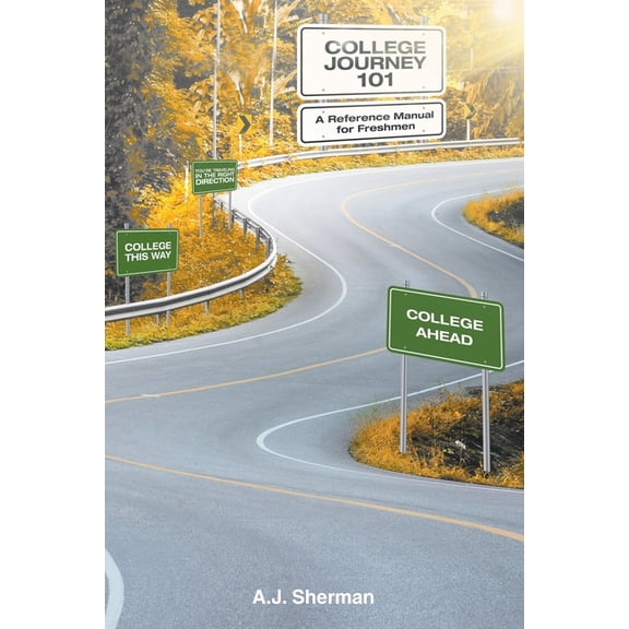 College Journey 101: A Reference Manual for Freshmen, (Paperback)