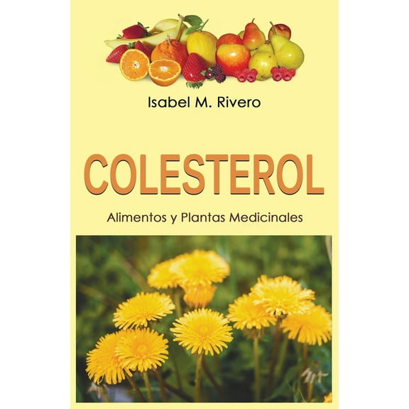 Pre-Owned COLESTEROL. Alimentos y Plantas Medicinales: Conoce TODO sobre el colesterol, y aprende cómo reducirlo con la alimentación, con zumos y con las plant... (Paperback) 1977026893 9781977026897