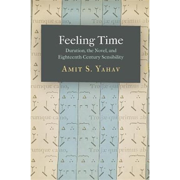 Pre-Owned Feeling Time: Duration, the Novel, and Eighteenth-Century Sensibility (Hardcover)