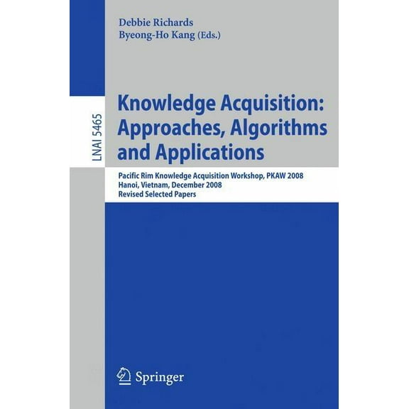 Knowledge Acquisition: Approaches, Algorithms and Applications: Pacific Rim Knowledge Acquisition Workshop, Pkaw 2008, H, (Paperback)