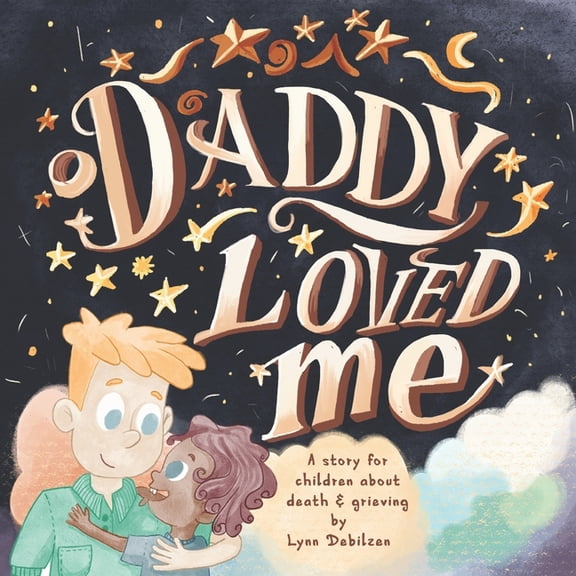Daddy Loved Me: A Story for Children About Death and Grieving (Paperback)
