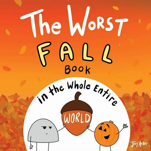 Worst World Works The Worst Fall Book in the Whole Entire World, (Paperback)
