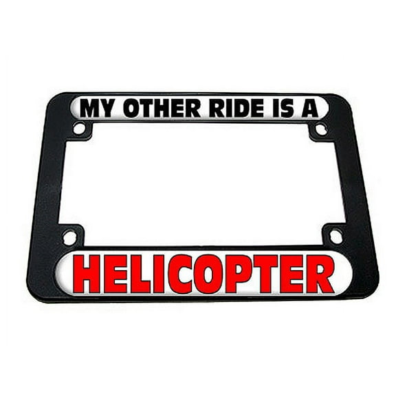 My Other Ride Is A Helicopter Motorcycle License Plate Frame