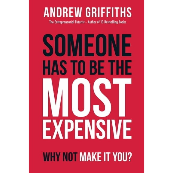 Someone Has To Be The Most Expensive, Why Not Make It You?, (Paperback)