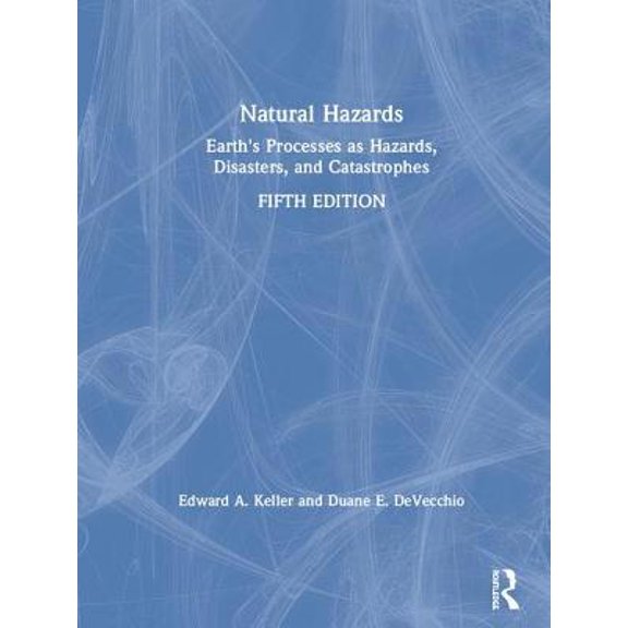 Pre-Owned Natural Hazards: Earth's Processes as Hazards, Disasters, and Catastrophes (Hardcover) 1138058416 9781138058415