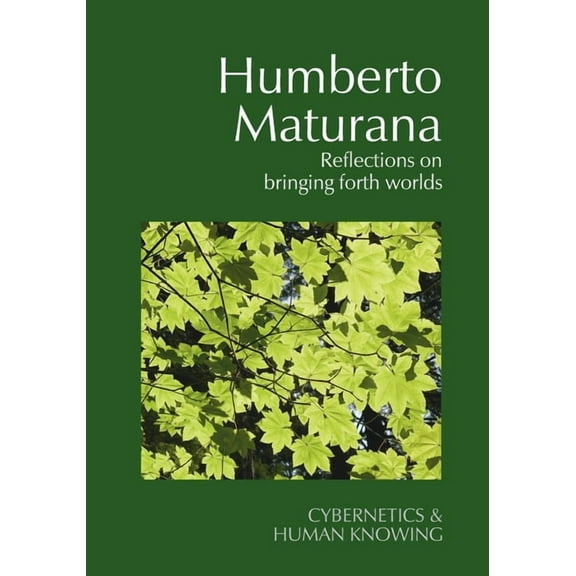 Humberto Maturana: Reflections on Bringing Forth Worlds (Paperback)