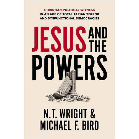 Jesus and the Powers: Christian Political Witness in an Age of Totalitarian Terror and Dysfunctional Democracies, (Paperback)