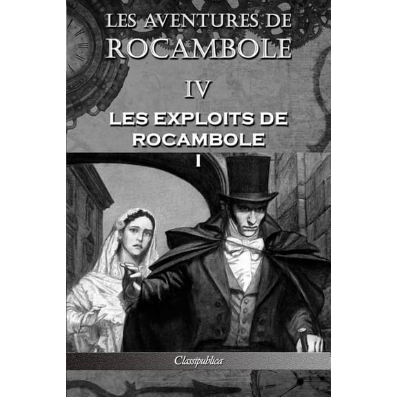 Classipublica Les aventures de Rocambole IV: Les Exploits de Rocambole I, (Paperback)