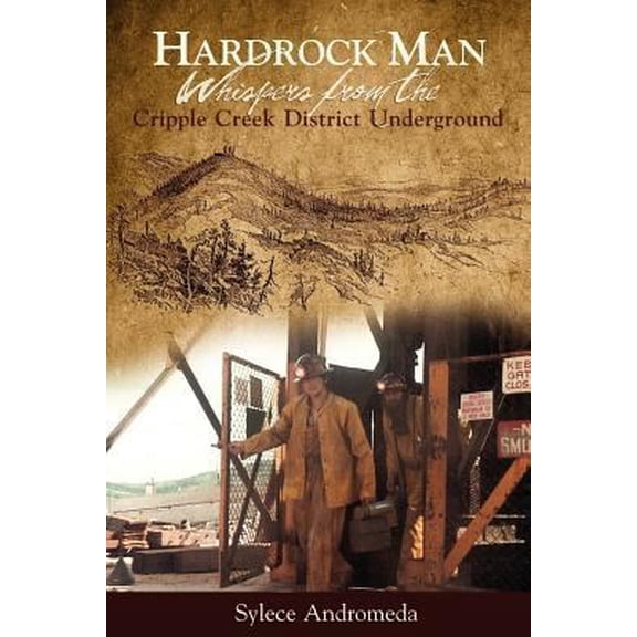 Pre-Owned Hardrock Man - Whispers from the Cripple Creek Mining District Underground (Paperback) 1937851044 9781937851040
