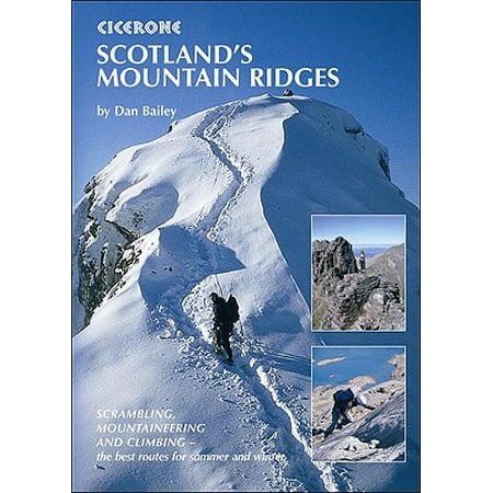 Scotland's Mountain Ridges : Scrambling, Mountaineering and Climbing - the best routes for summer and