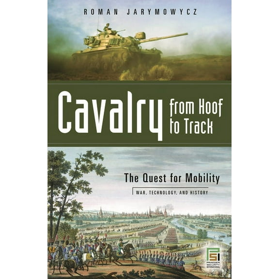 War, Technology, and History Cavalry from Hoof to Track, (Hardcover)