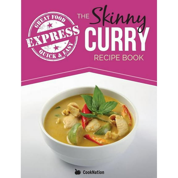 The Skinny Express Curry Recipe Book: Quick & Easy Authentic Low Fat Indian Dishes Under 300, 400 & 500 Calories, (Paperback)