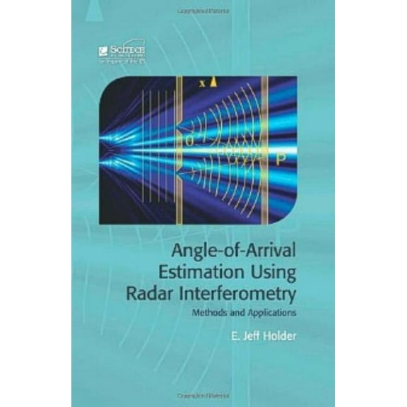 Radar, Sonar and Navigation Angle-Of-Arrival Estimation Using Radar Interferometry: Methods and Applications, (Hardcover)