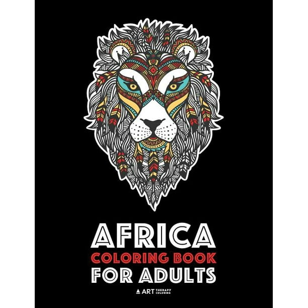 Download Africa Coloring Book For Adults Artwork Inspired By African Designs Adult Coloring Book For Men Women