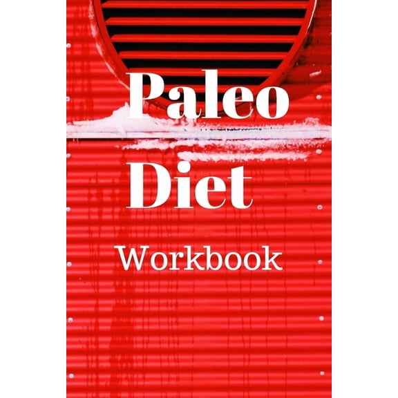Paleo Diet Workbook : Track Healthy Weight Loss (Paperback)