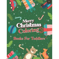 Merry Christmas Coloring Books For Toddlers: Fun and Easy Designs Pages for Christmas, Featuring Santa Claus, Christmas Shoes, Flower, Deer, Christmas Tree and More. (Paperback)