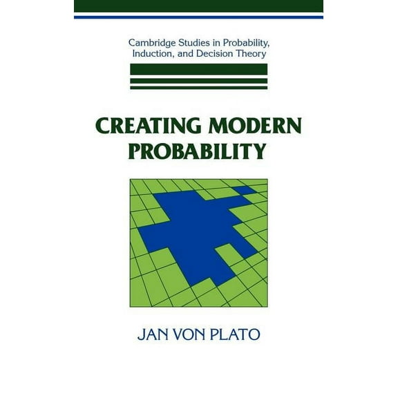 Cambridge Studies in Probability, Induct Creating Modern Probability: Its Mathematics, Physics and Philosophy in Historical Perspective, (Hardcover)