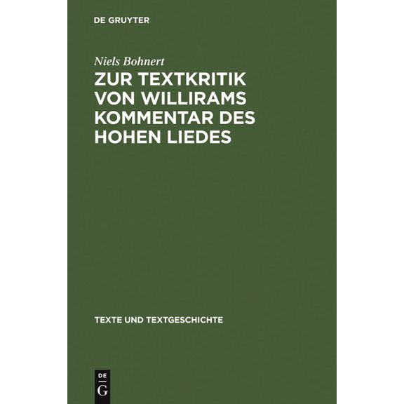 Texte Und Textgeschichte Zur Textkritik Von Willirams Kommentar Des Hohen Liedes: Mit Besonderer BerÃ¼cksichtigung Der Autorvarianten, Book 56, (Hardcover)