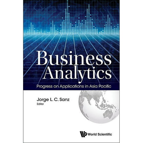 Business Analytics: Progress on Applications in Asia Pacific, (Hardcover)