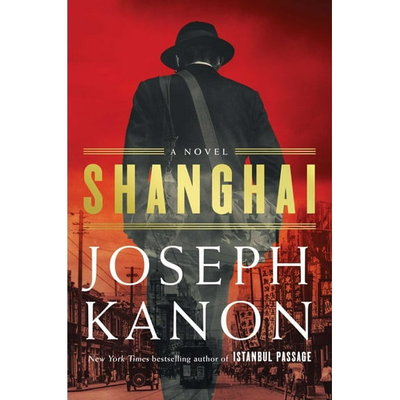 Joseph Kanon: Shanghai: A Novel (Hardcover)