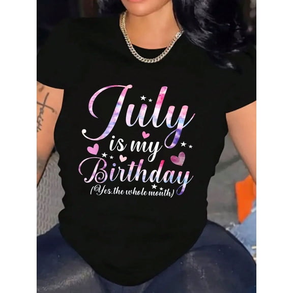 July Birthday Celebration Graphic Print Women T-Shirt Cotton Casual Short Sleeve Breathable
