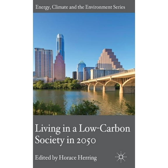 Energy, Climate and the Environment Living in a Low-Carbon Society in 2050, (Hardcover)