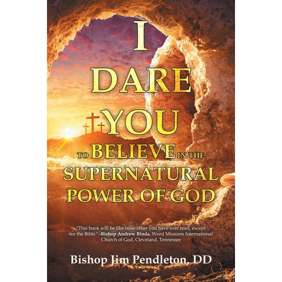 I Dare You to Believe: In the Supernatural Power of God, (Paperback)