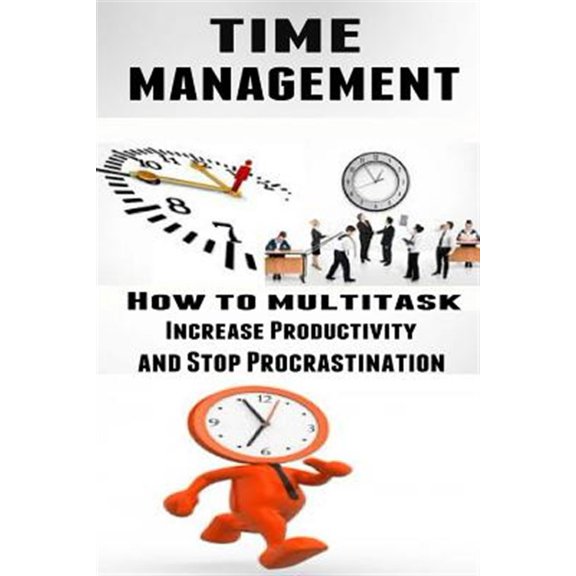 Pre-Owned Time Management: How to Multitask, Improve Productivity and Stop Procrastination (Paperback) by Lance MacNeil