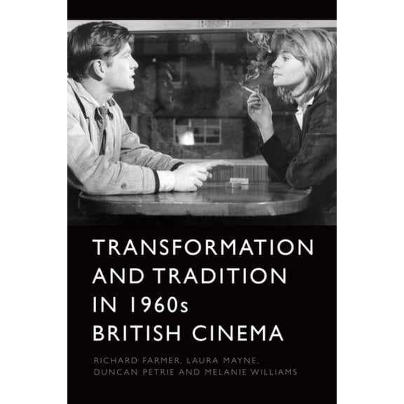 Transformation and Tradition in 1960s British Cinema, (Hardcover)