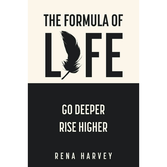 The Formula of Life: Go Deeper, Rise Higher, (Paperback)