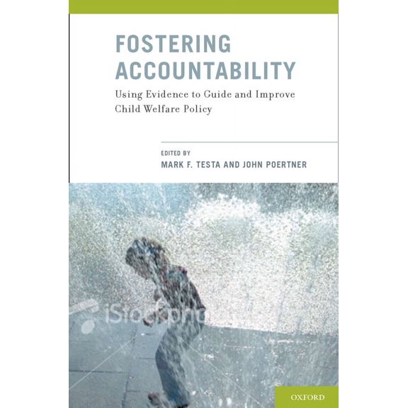 Fostering Accountability: Using Evidence to Guide and Improve Child Welfare Policy, (Hardcover)