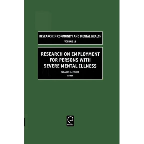 Research in Community and Mental Health Research on Employment for Persons with Severe Mental Illness, Book 13, (Hardcover)