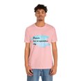 thumbnail image 5 of Dreams Has No Expiration Day Inspirational Unisex Jersey Short Sleeve Tee, 5 of 12
