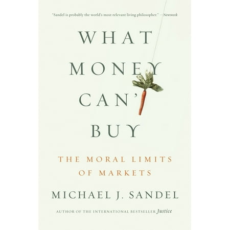 What Money Can't Buy : The Moral Limits of
