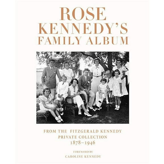 Rose Kennedy's Family Album : From the Fitzgerald Kennedy Private Collection, 1878-1946 (Hardcover)