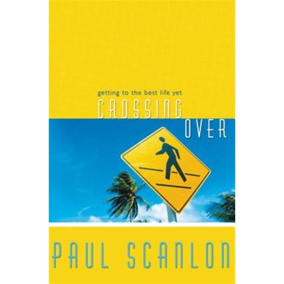 Pre-Owned Crossing Over: Getting to the Best Life Yet (Paperback) 1599510170 9781599510170