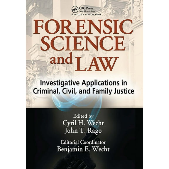 Forensic Science and Law: Investigative Applications in Criminal, Civil and Family Justice, (Hardcover)