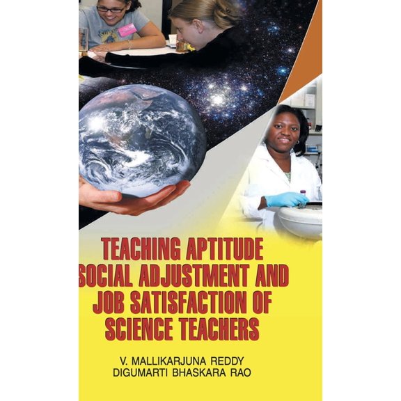 Teaching Aptitude, Social Adjustment and Job Satisfaction of Science Teachers, (Hardcover)