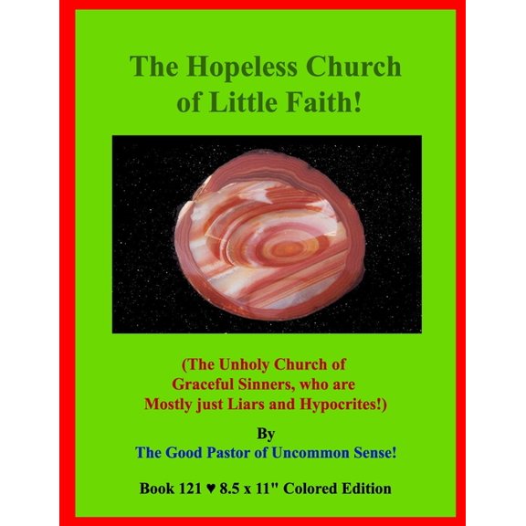The Hopeless Church of Little Faith!: (The Unholy Church of Graceful Sinners, who are Mostly just Liars and Hypocrites!), (Paperback)