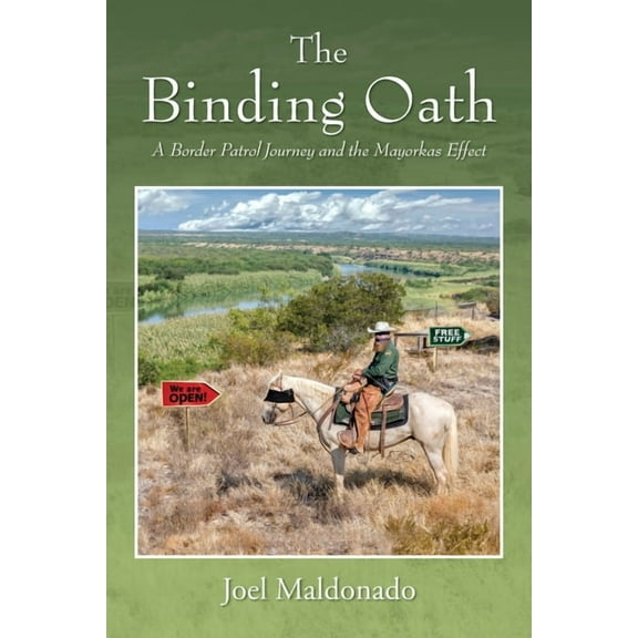 The Binding Oath: A Border Patrol Journey and the Mayorkas Effect, (Paperback)