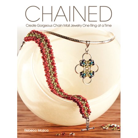 Chained: Create Gorgeous Chain Mail Jewelry One Ring at a Time [Paperback - Used]